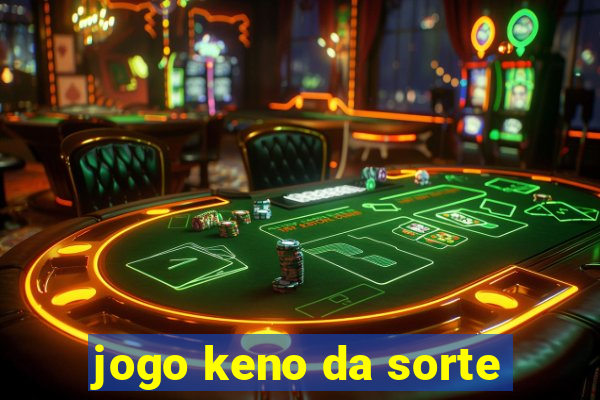 jogo keno da sorte